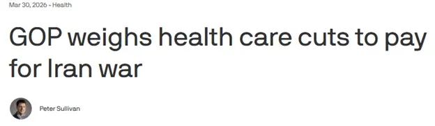A headline from March 30, 2026 that reads "GOP weighs health care cuts to pay for Iran War"