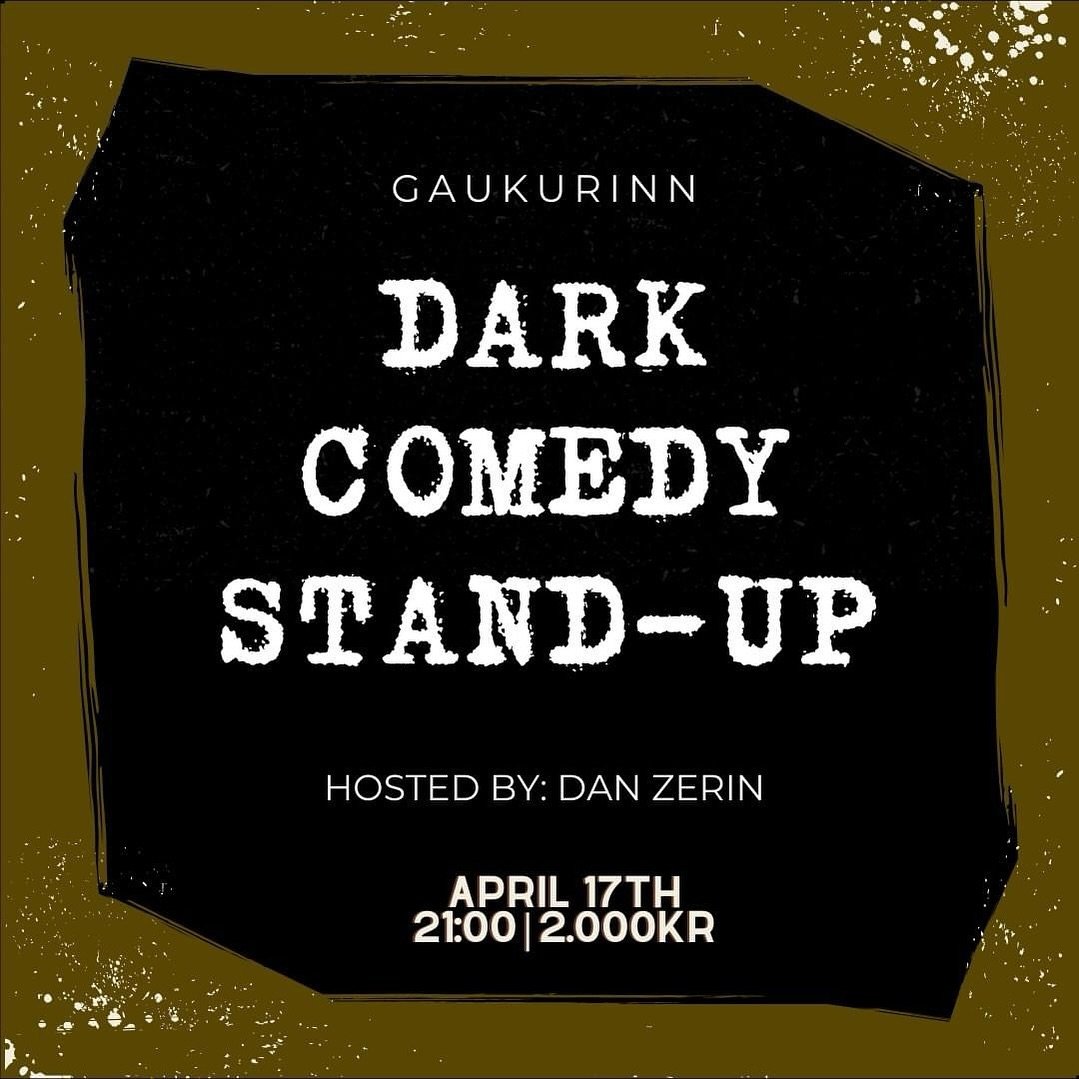 TONIGHT WE HAVE DARK COMEDY NIGHT!!
Dark Comedy Stand-Up | Gaukurinn

If dark humor is not your thing, then this night is NOT for you!
But, if it is, prepare for a purge of dark humor with the &ldquo;Dark Comedy Stand-Up&rdquo; night at Gaukurinn, wh