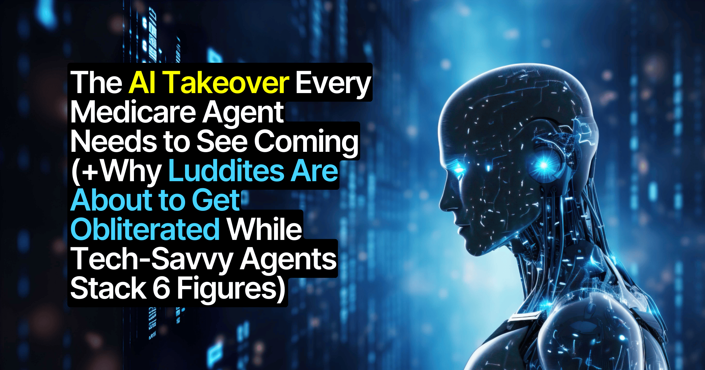 The AI Takeover Every Medicare Agent Needs to See Coming (And Why Luddites Are About to Get Obliterated While Tech-Savvy Agents Stack Six Figures)