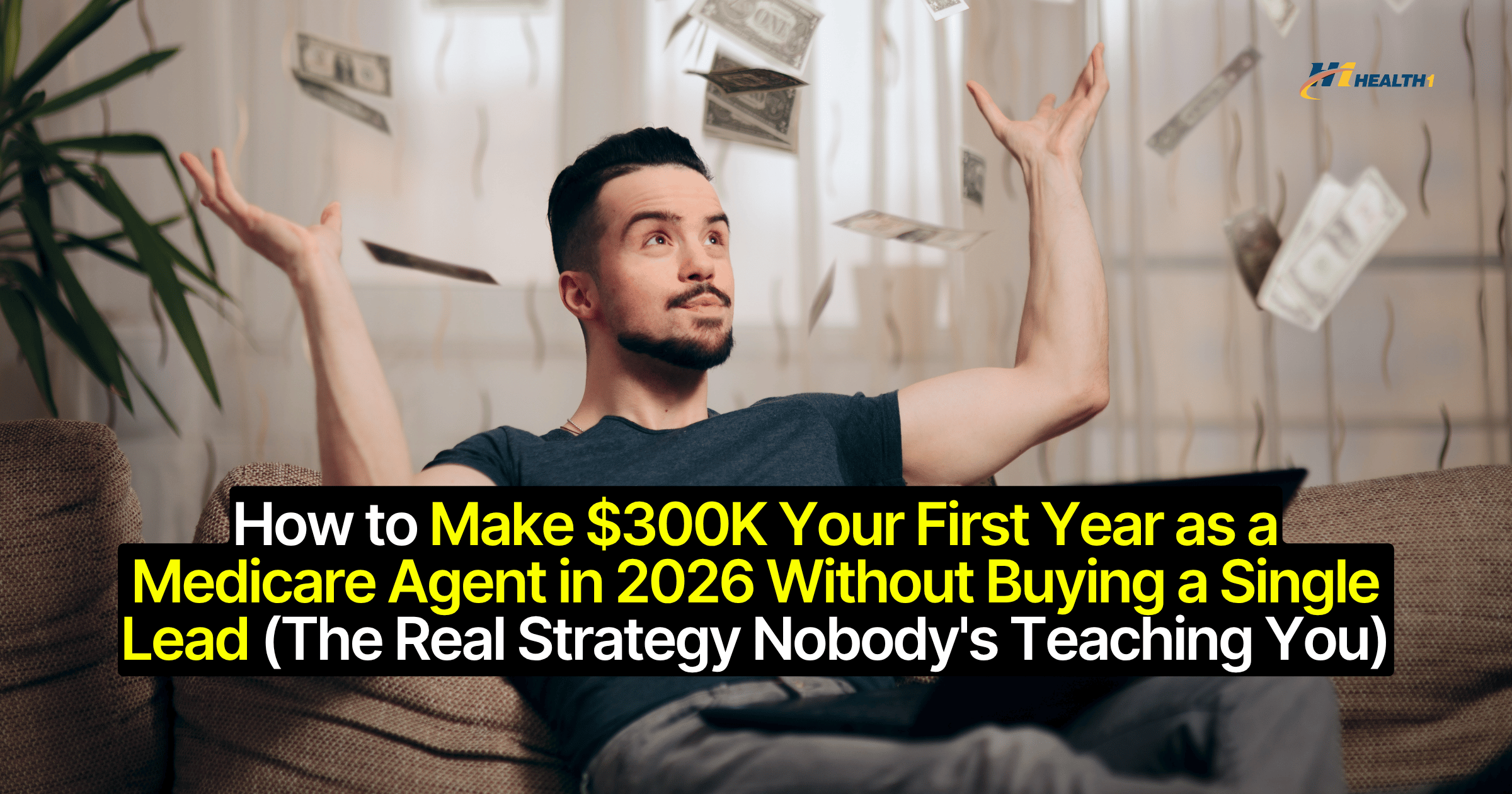 How to Make $300K Your First Year as a Medicare Agent in 2026 Without Buying a Single Lead (The Real Strategy Nobody's Teaching You)