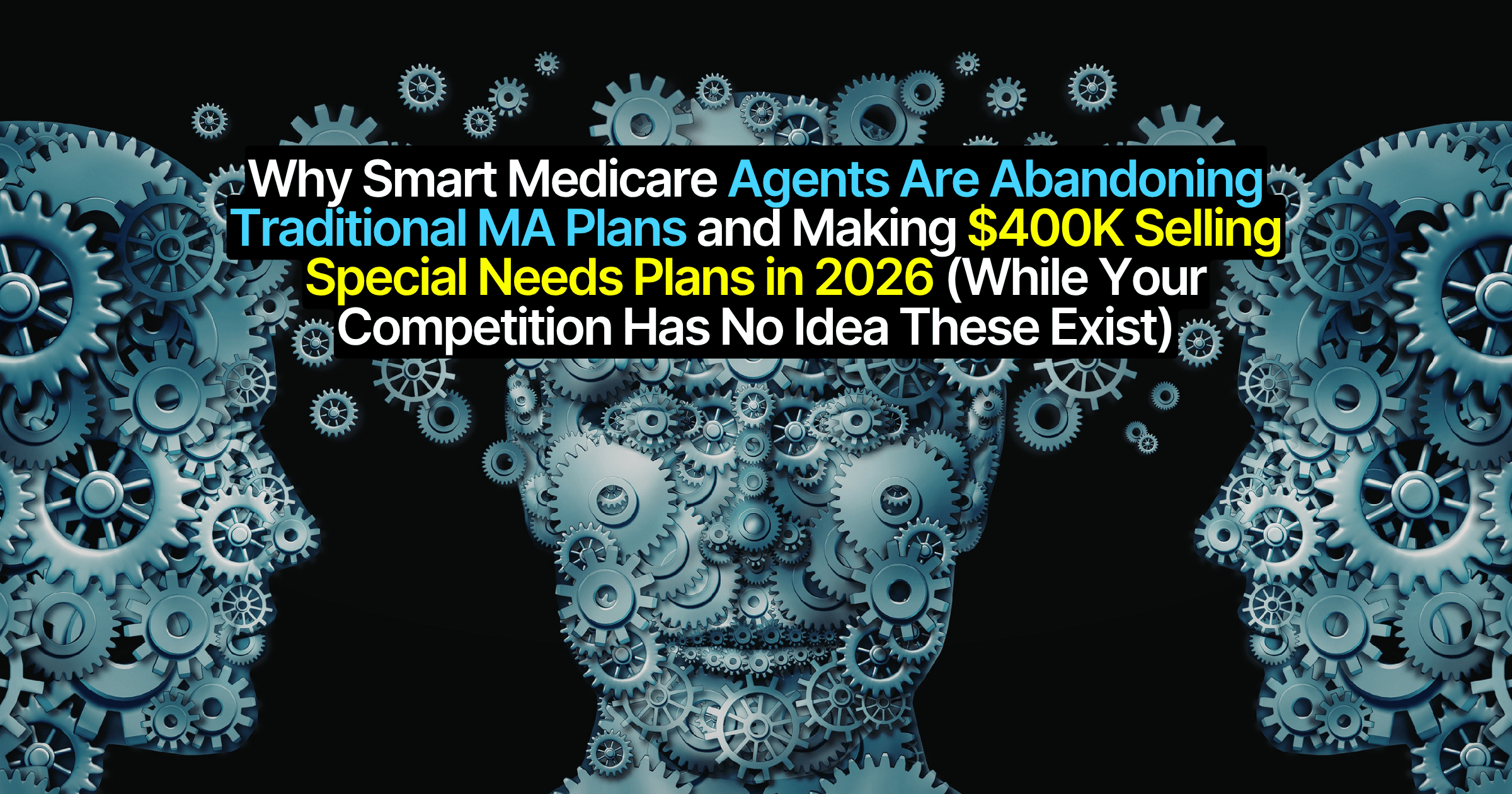 Why Smart Medicare Agents Are Abandoning Traditional MA Plans and Making $400K Selling Special Needs Plans in 2026 (While Your Competition Has No Idea These Exist)