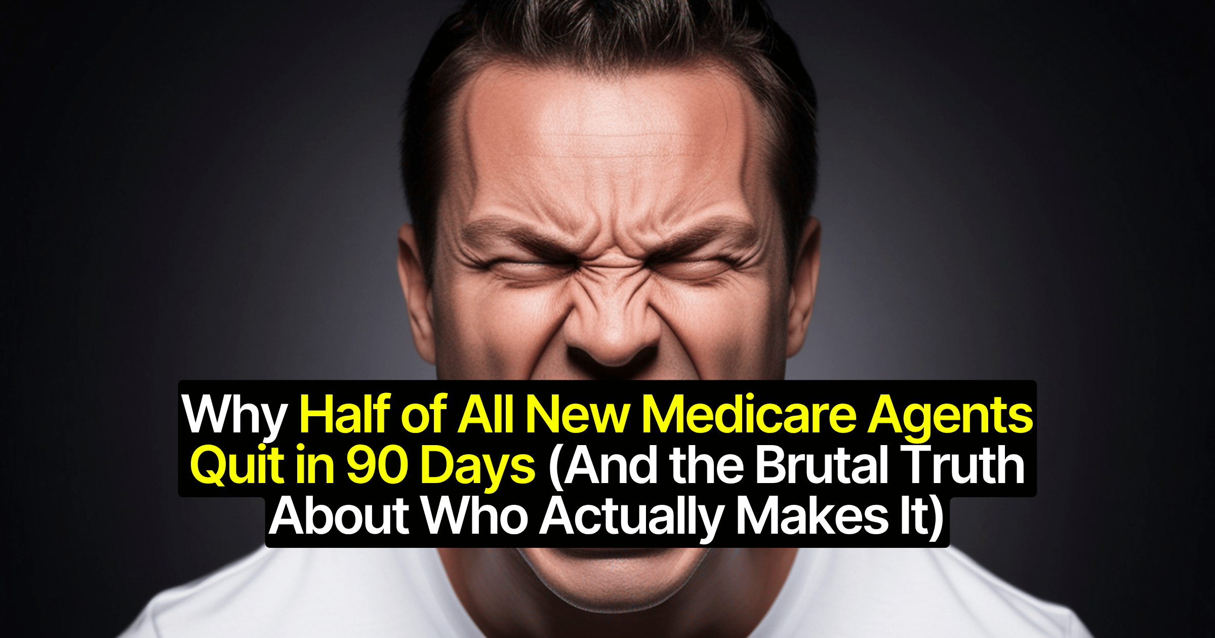 Why Half of All New Medicare Agents Quit in 90 Days (And the Brutal Truth About Who Actually Makes It)