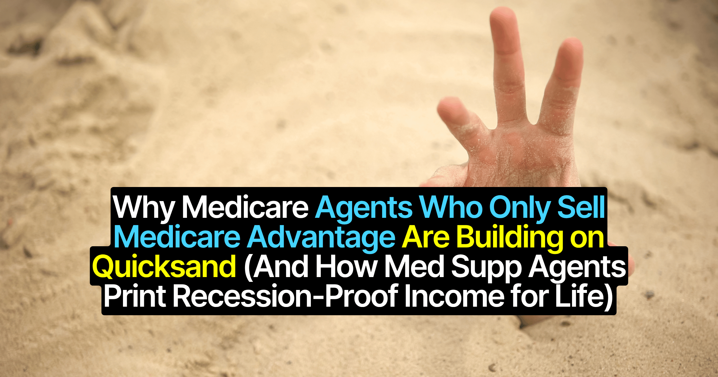 Why Medicare Agents Who Only Sell Medicare Advantage Are Building on Quicksand (And How Med Supp Agents Print Recession-Proof Income for Life)