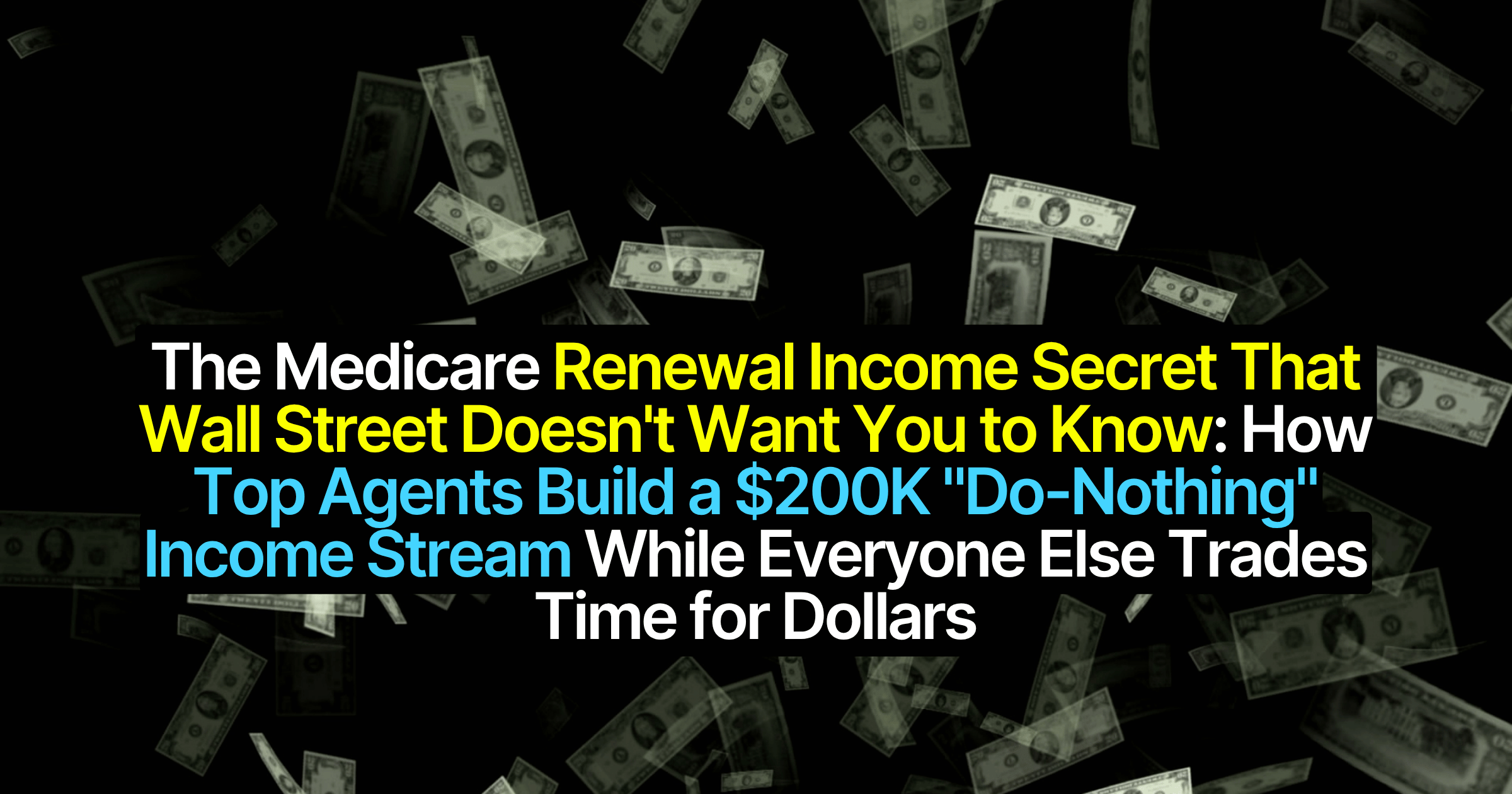 The Medicare Renewal Income Secret That Wall Street Doesn't Want You to Know: How Top Agents Build a $200K "Do-Nothing" Income Stream While Everyone Else Trades Time for Dollars