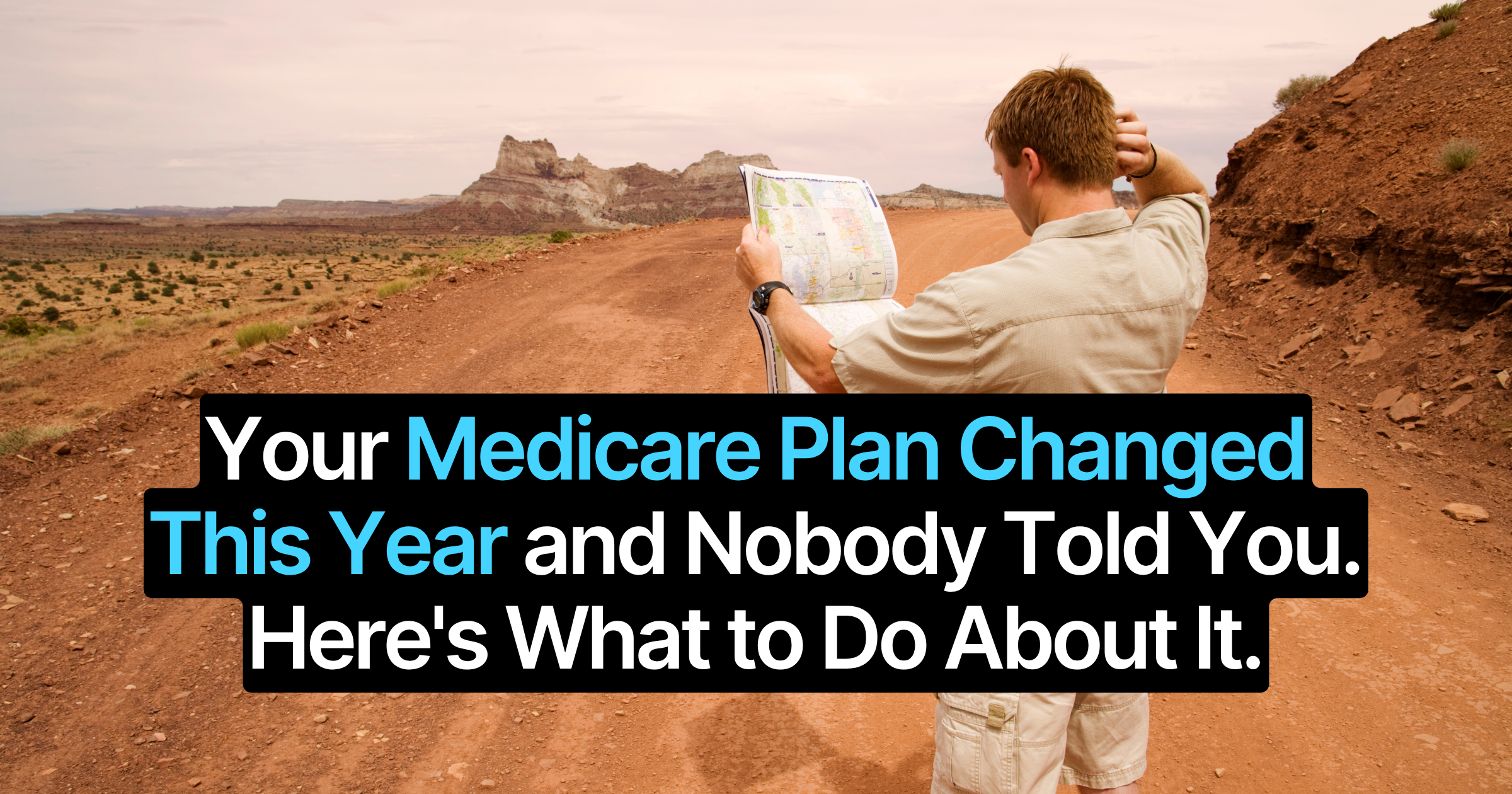 Your Medicare Plan Changed This Year and Nobody Told You. Here's What to Do About It.