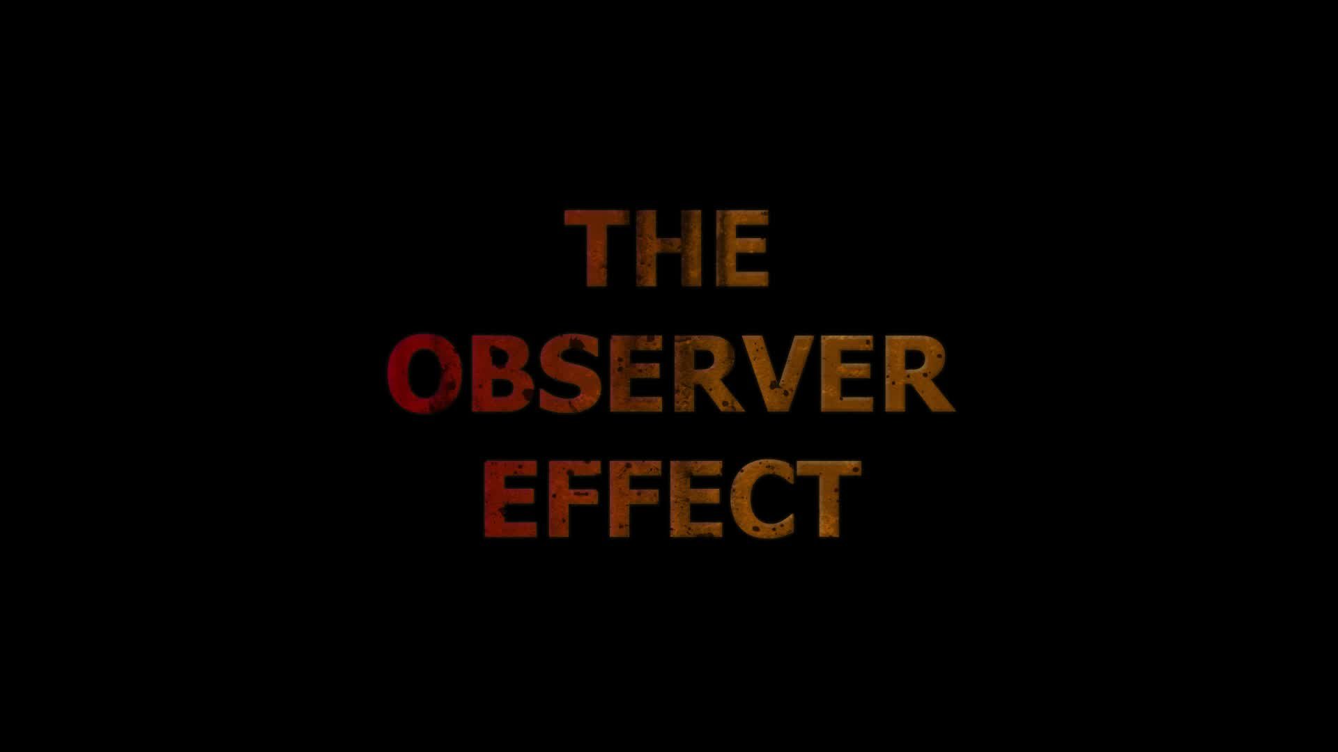 Working on writing something, how is it so far? The observer I the