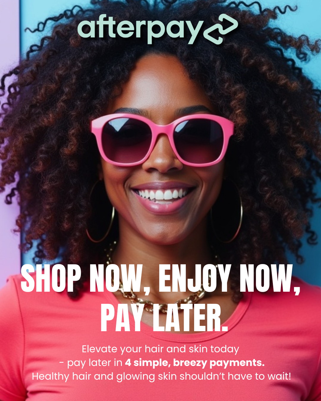  A woman with curly hair wearing pink sunglasses and gold hoop earrings, smiling against a colorful pastel background, promoting afterpay shopping with a message about luxury payments. 