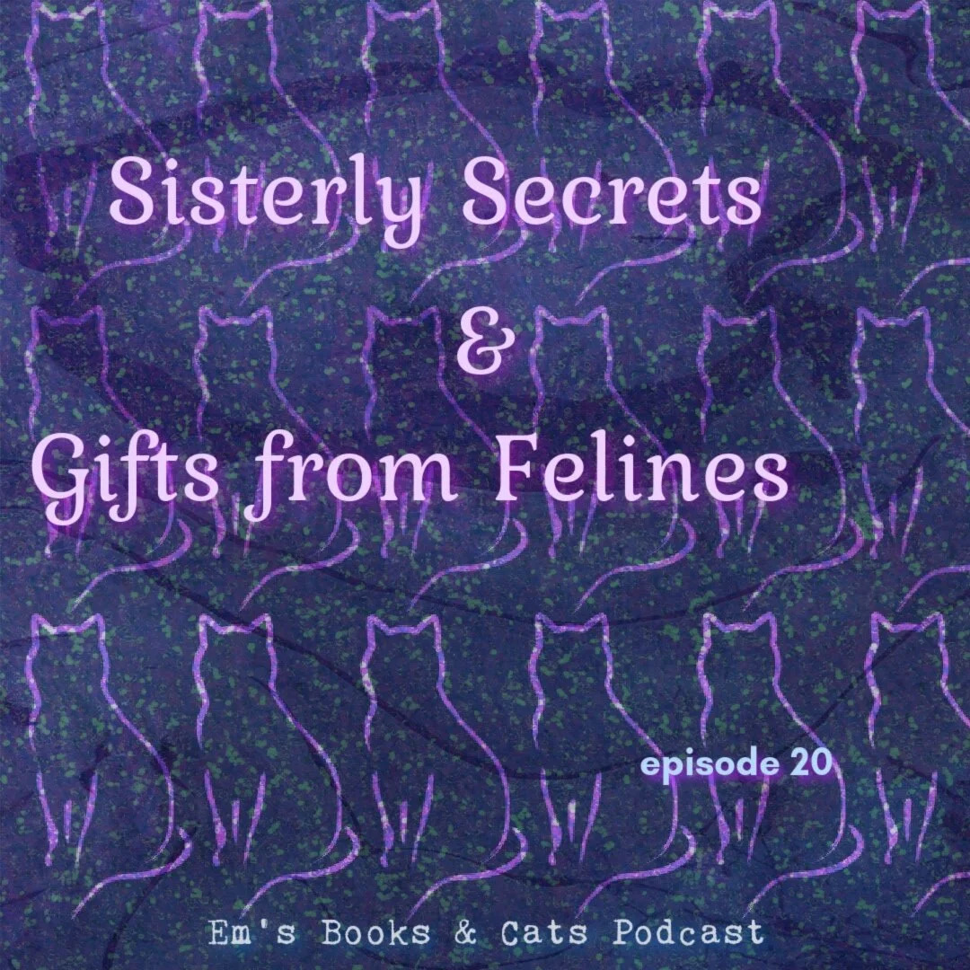 Sisterly Secrets & Gifts From Felines