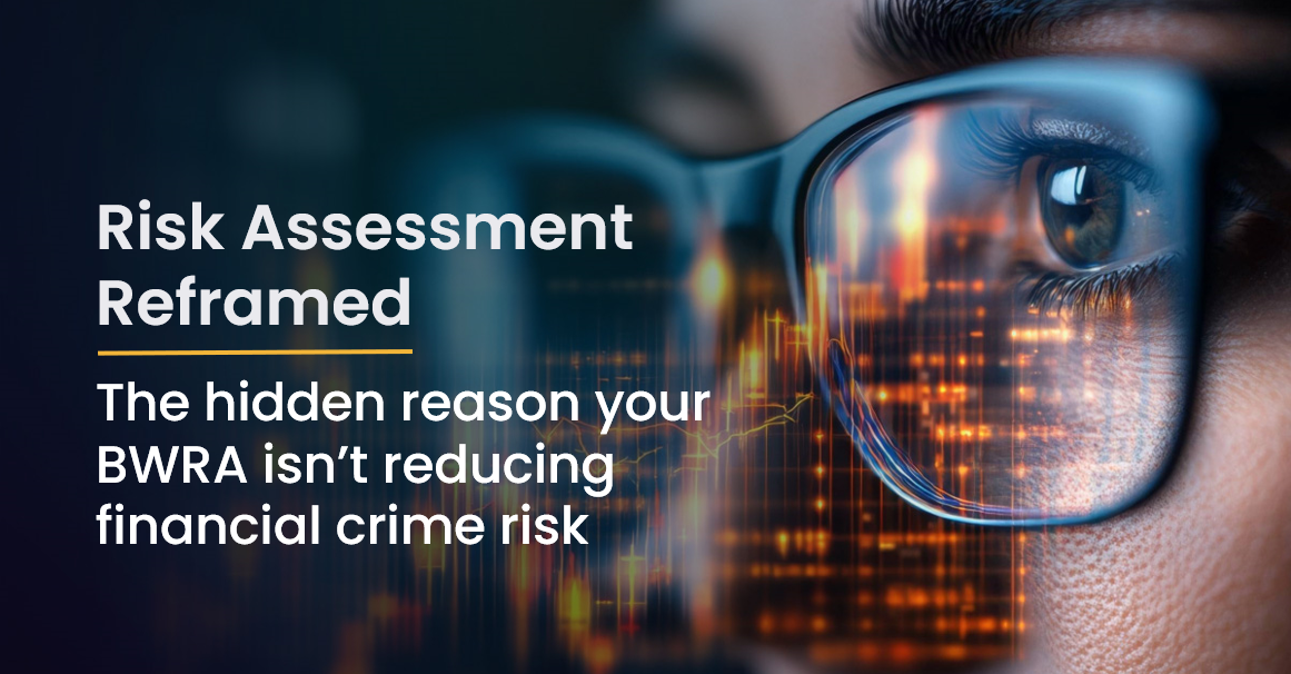 Close up of woman's eye. Title reads "Risk assessment reframed - The hidden reason your BWRA isn't reducing financial crime risk