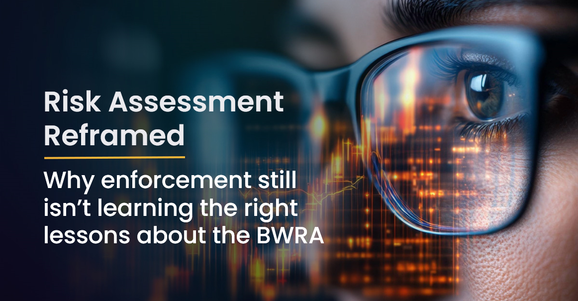 Why enforcement still isn’t learning the right lessons about the BWRA