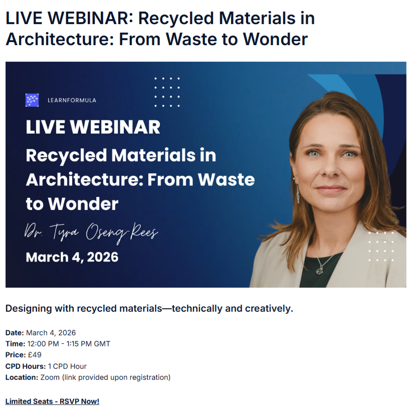Join Dr Tyra Oseng‑Rees for a live CPD webinar: “Recycled Materials in Architecture: From Waste to Wonder.”