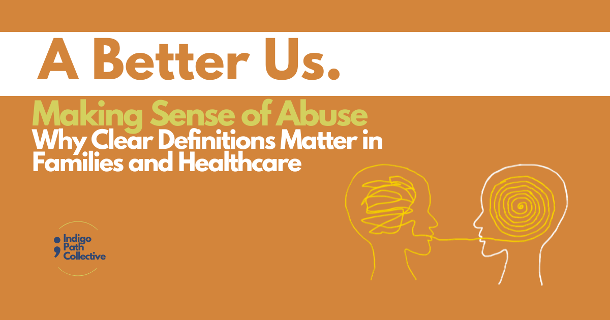Making Sense of Abuse: Why Clear Definitions Matter in Families and Healthcare