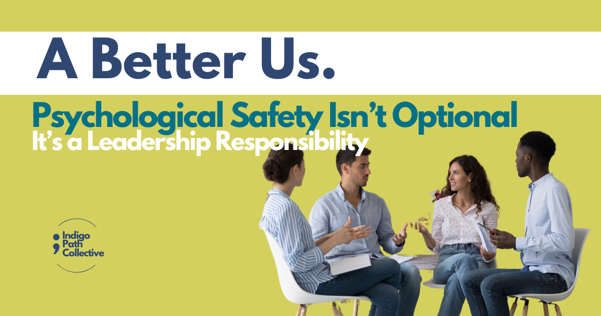 Psychological Safety Isn’t Optional: It’s a Leadership Responsibility