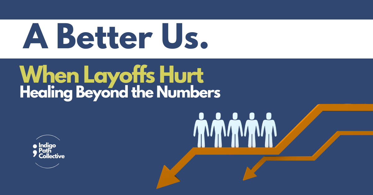 When Layoffs Hurt: Healing Beyond the Numbers
