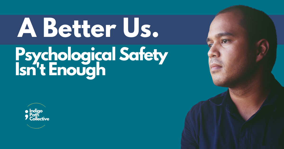 Psychological Safety Isn't Enough