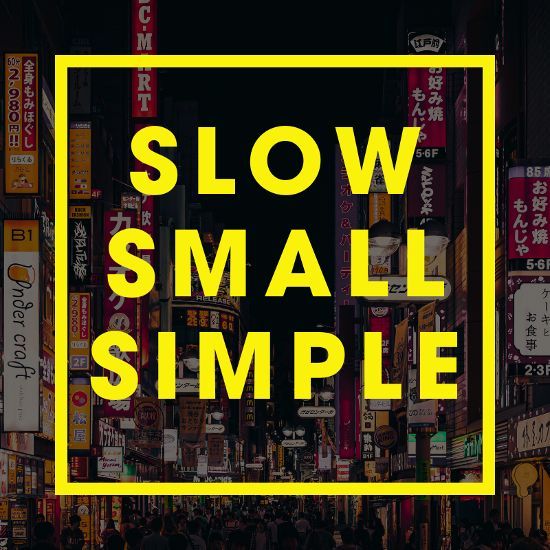 Slow, Small, Simple