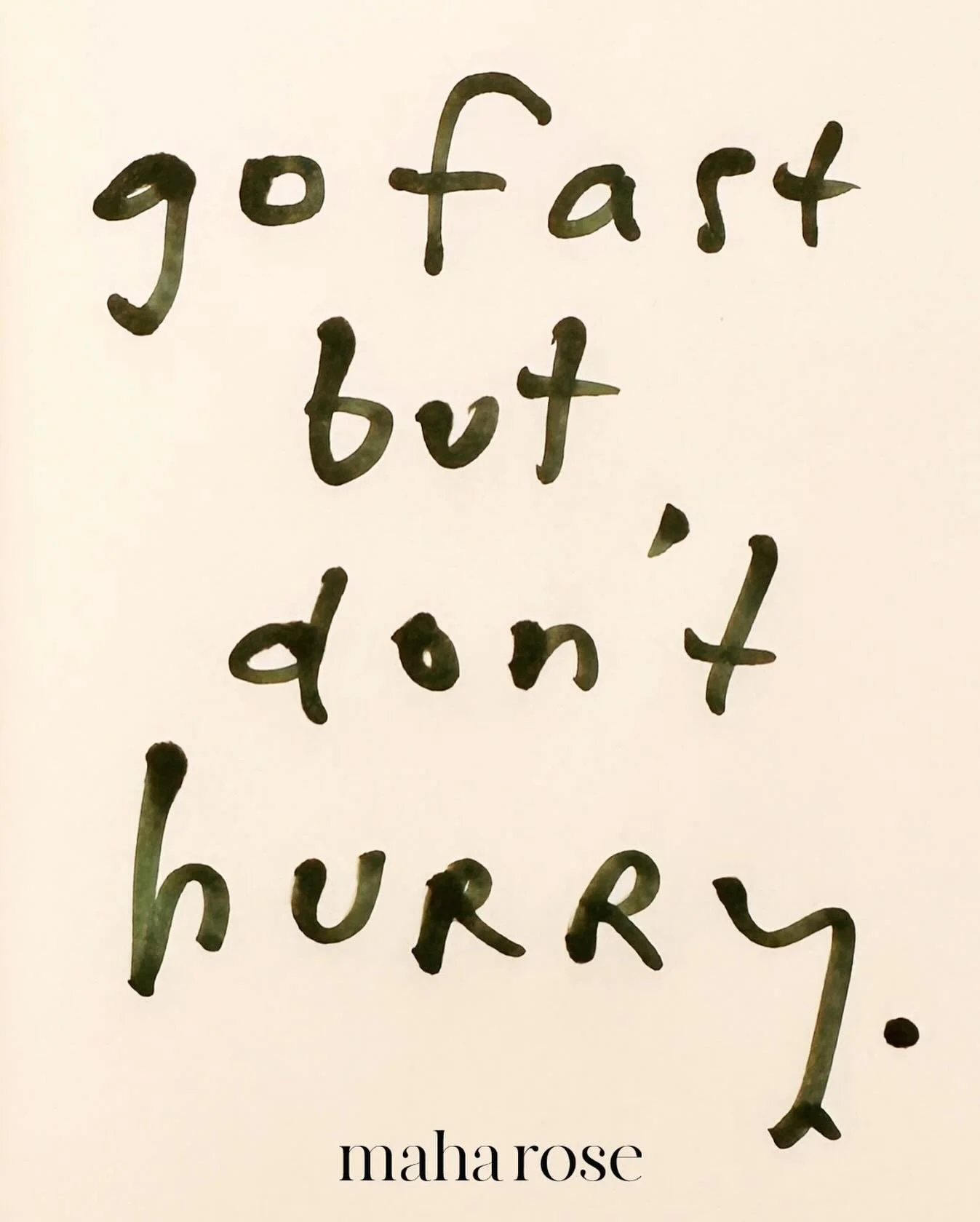 Go fast but don&rsquo;t hurry. 
🙌
Hurrying has a different energy than speed. 
🙌
We can get a lot done, we can go far in life, but it&rsquo;s so much sweeter when we do it without the energy of hurrying. 
🙌
maharose.com
🙌
