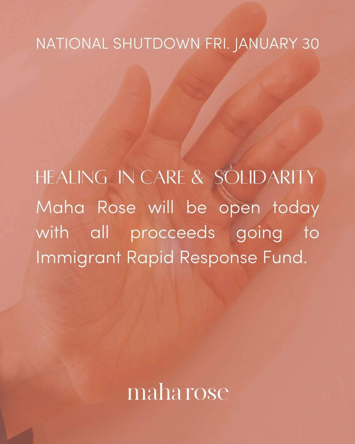 In solidarity with the National Shutdown on January 30, Maha Rose is open tomorrow as a sanctuary for care and community. 
🙏🤲🙏🤲🙏🤲🙏
We offer a space for breath and resourcing, all proceeds to benefit @womensfndnmn. 
🙏🤲🙏🤲🙏🤲
May we all find
