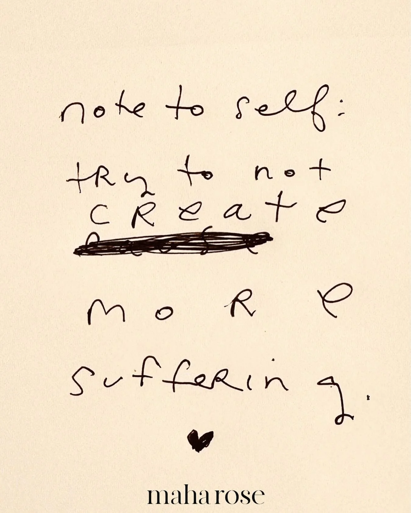 There is suffering we have no control over and there is the suffering we do. 
🔥
Try to not create more suffering than is already there. 
🔥
maharose.com
🔥
#selflove #healing