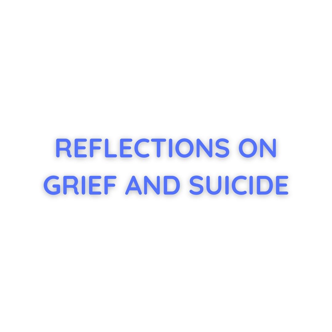 REFLECTIONS ON GRIEF AND SUICIDE.jpg