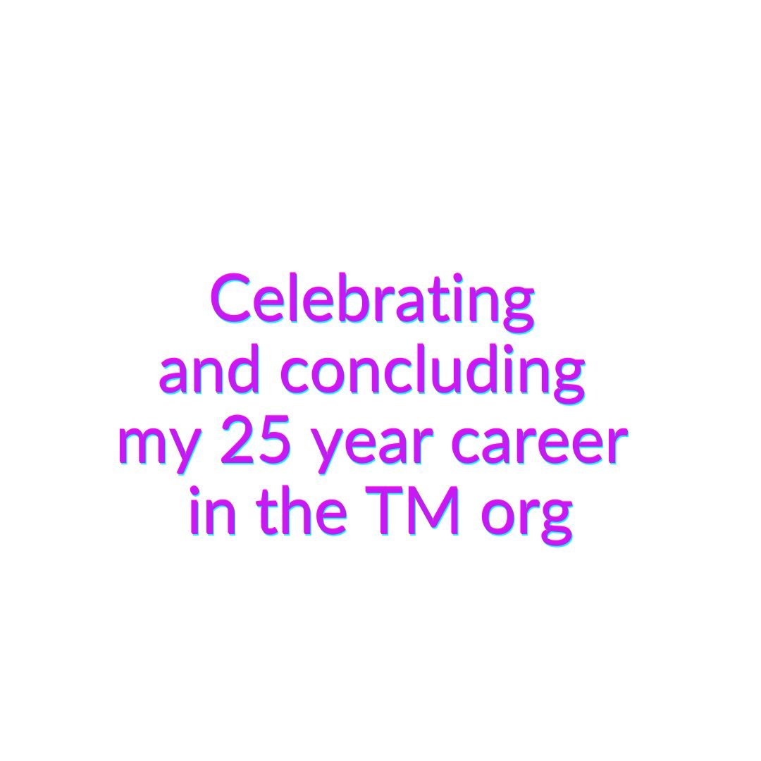 Celebrating and concluding my 25 year career in the TM org.jpg