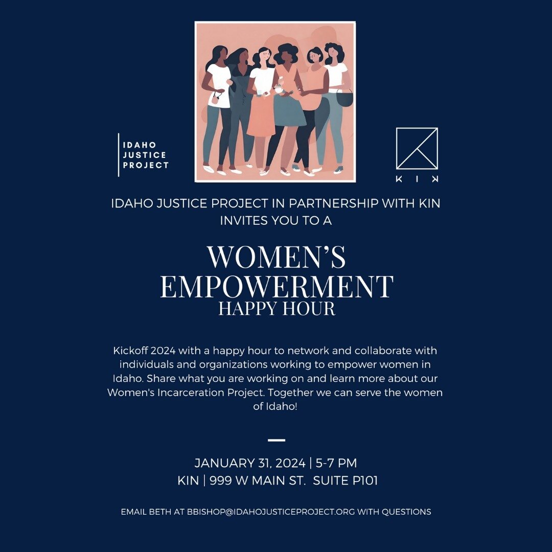 Join Idaho Justice Project in partnership with KIN at the 
Women&rsquo;s Empowerment Happy Hour
Connect with like-minded organizations and individuals who are working towards similar goals. Explore opportunities for collaboration and joint efforts in