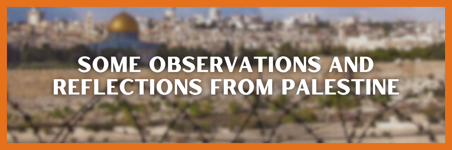 Some Observations and Reflections from Palestine