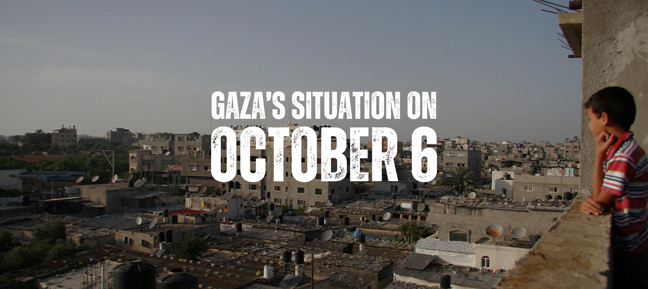 Gaza’s Situation on October 6, 2023