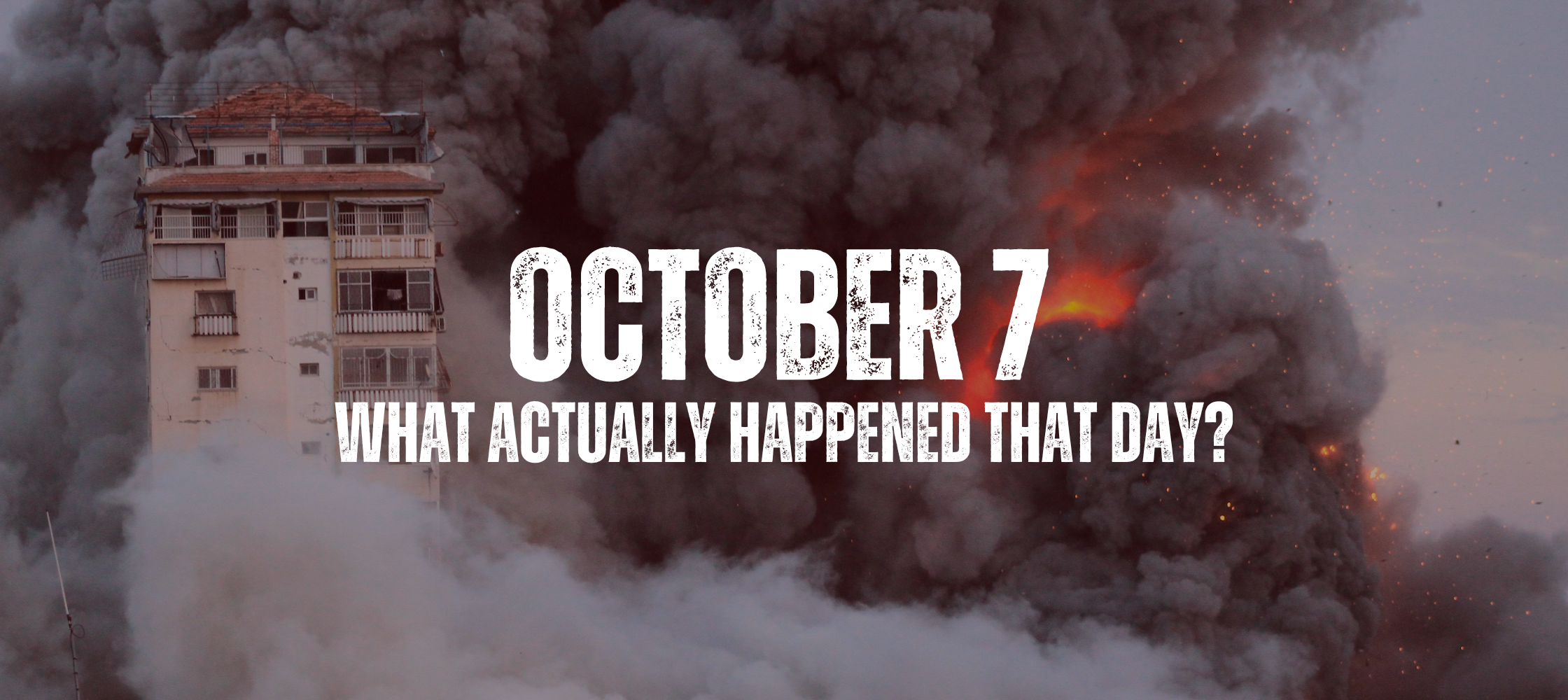 October 7: What Actually Happened That Day?