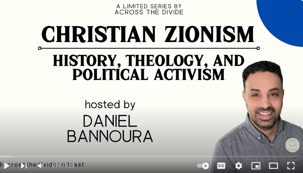Podcast Spotlight—Christian Zionism: History, Theology, and Political Activism (Across the Divide)
