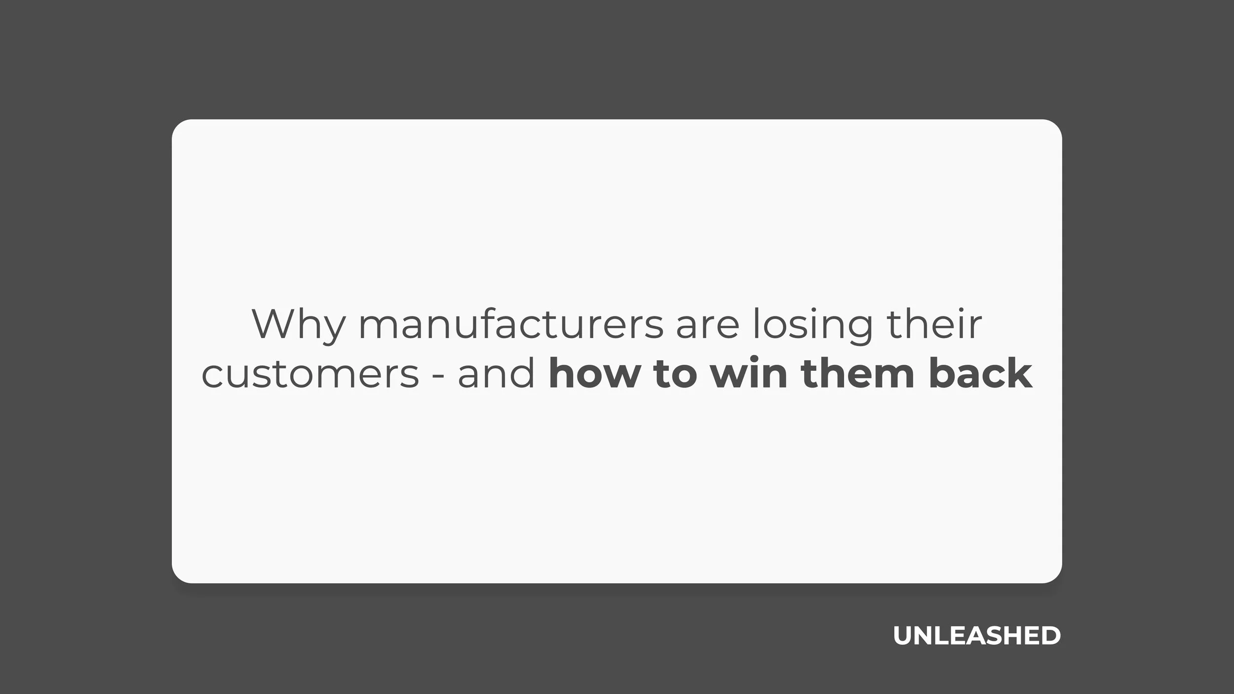 Why manufacturers are losing their customers - and how to win them back