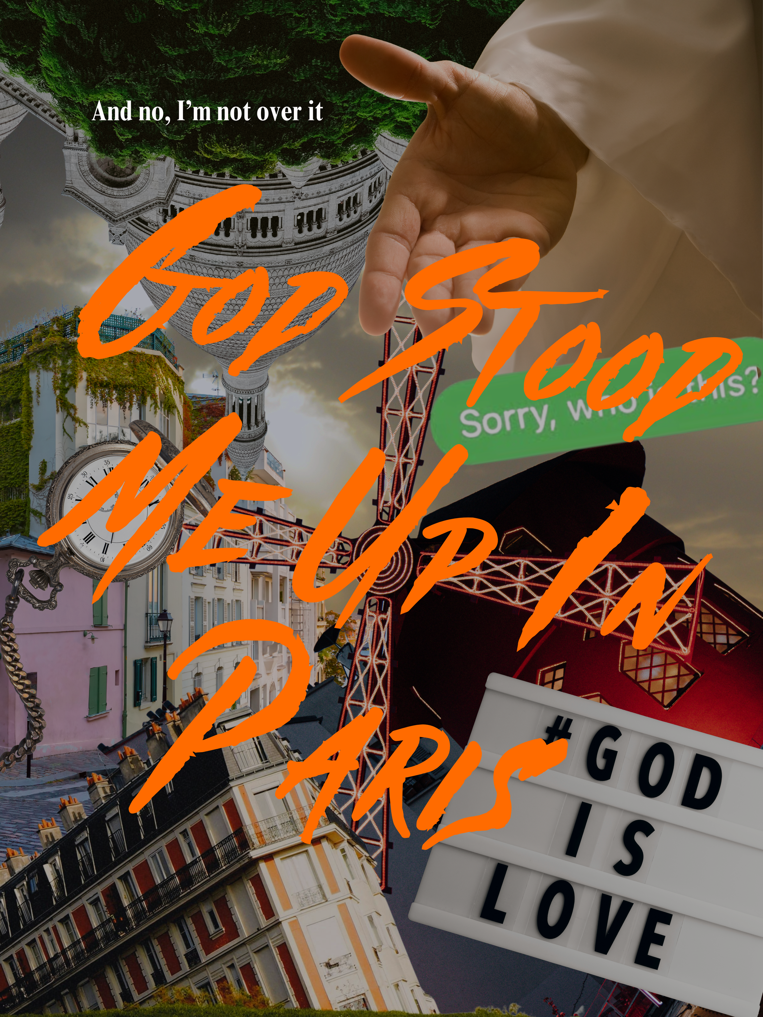 God Stood Me Up in Paris, and No, I’m Not Over It