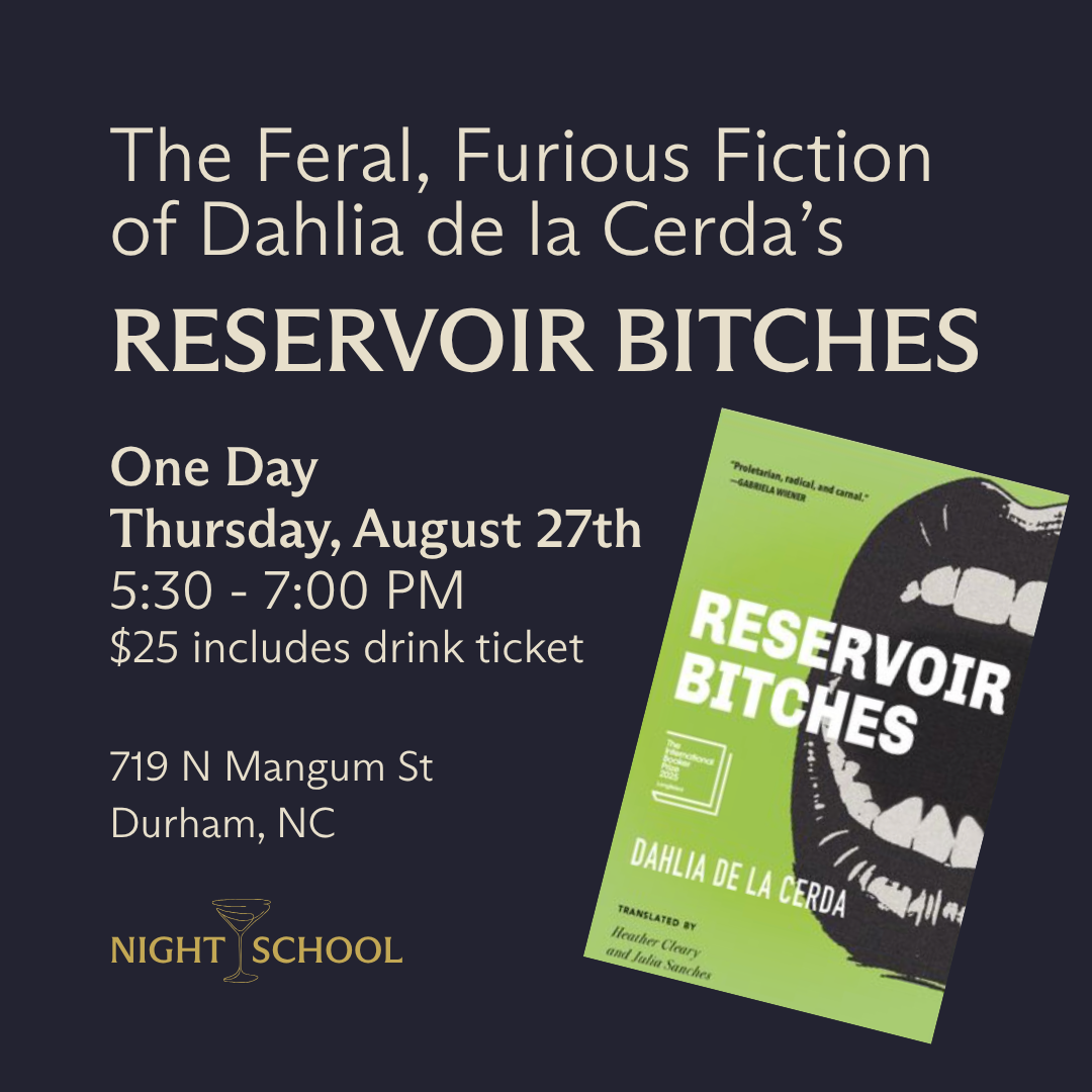 The Feral, Furious Fiction of Dahlia de la Cerda’s Reservoir Bitches [Durham, NC]