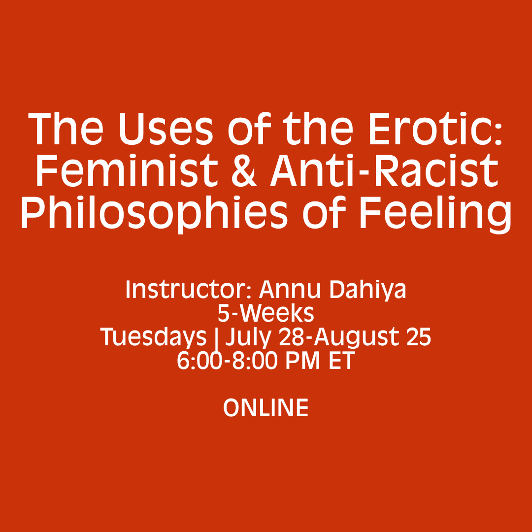 The Uses of the Erotic: Feminist & Anti-Racist Philosophies of Feeling [ONLINE]