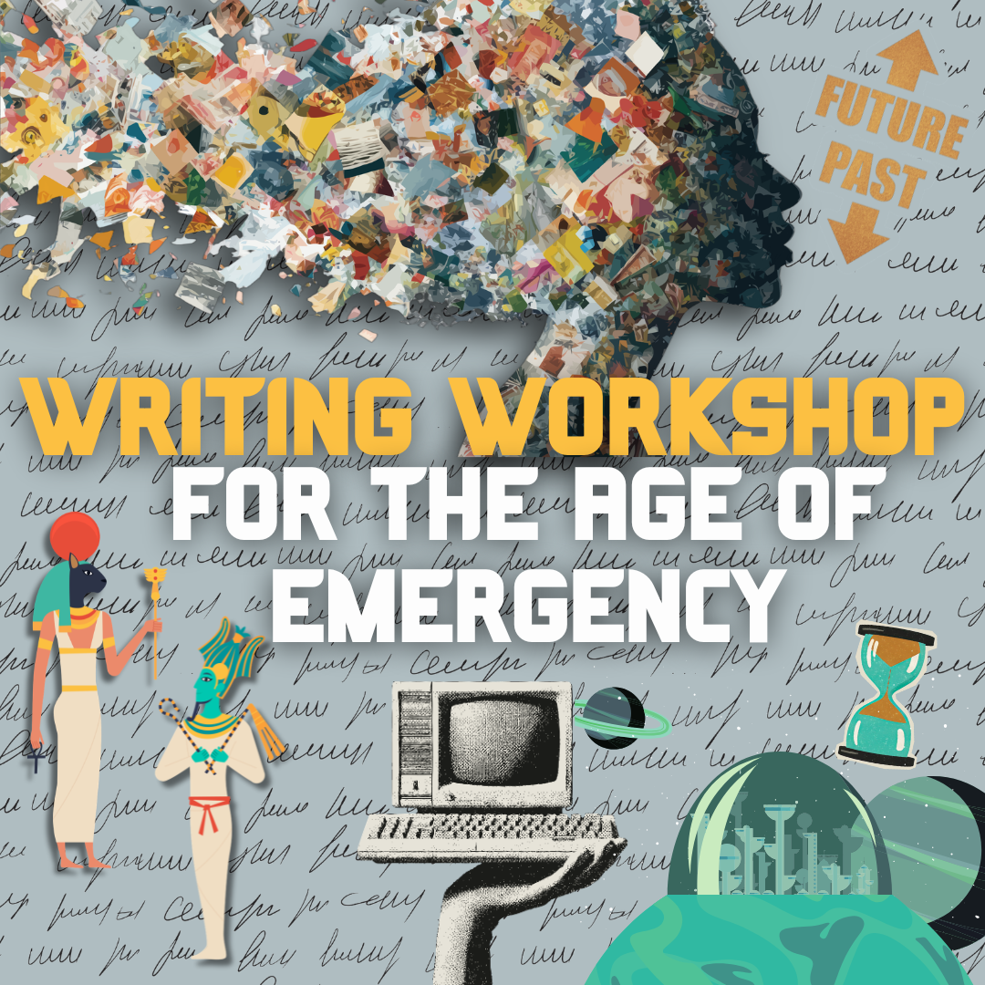 Writing Workshop for the Age of Emergency [ONLINE]