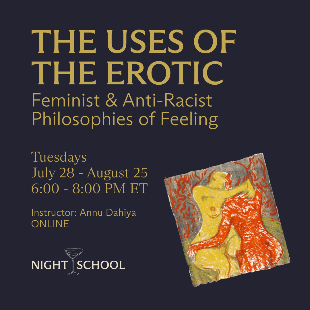 The Uses of the Erotic: Feminist & Anti-Racist Philosophies of Feeling [ONLINE]