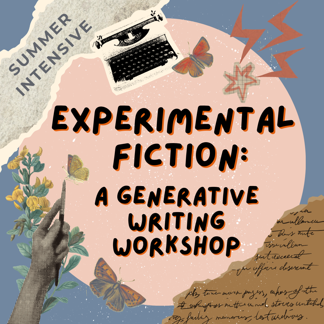 Experimental Fiction: A Generative Writing Workshop – Summer Intensive [Durham, NC]