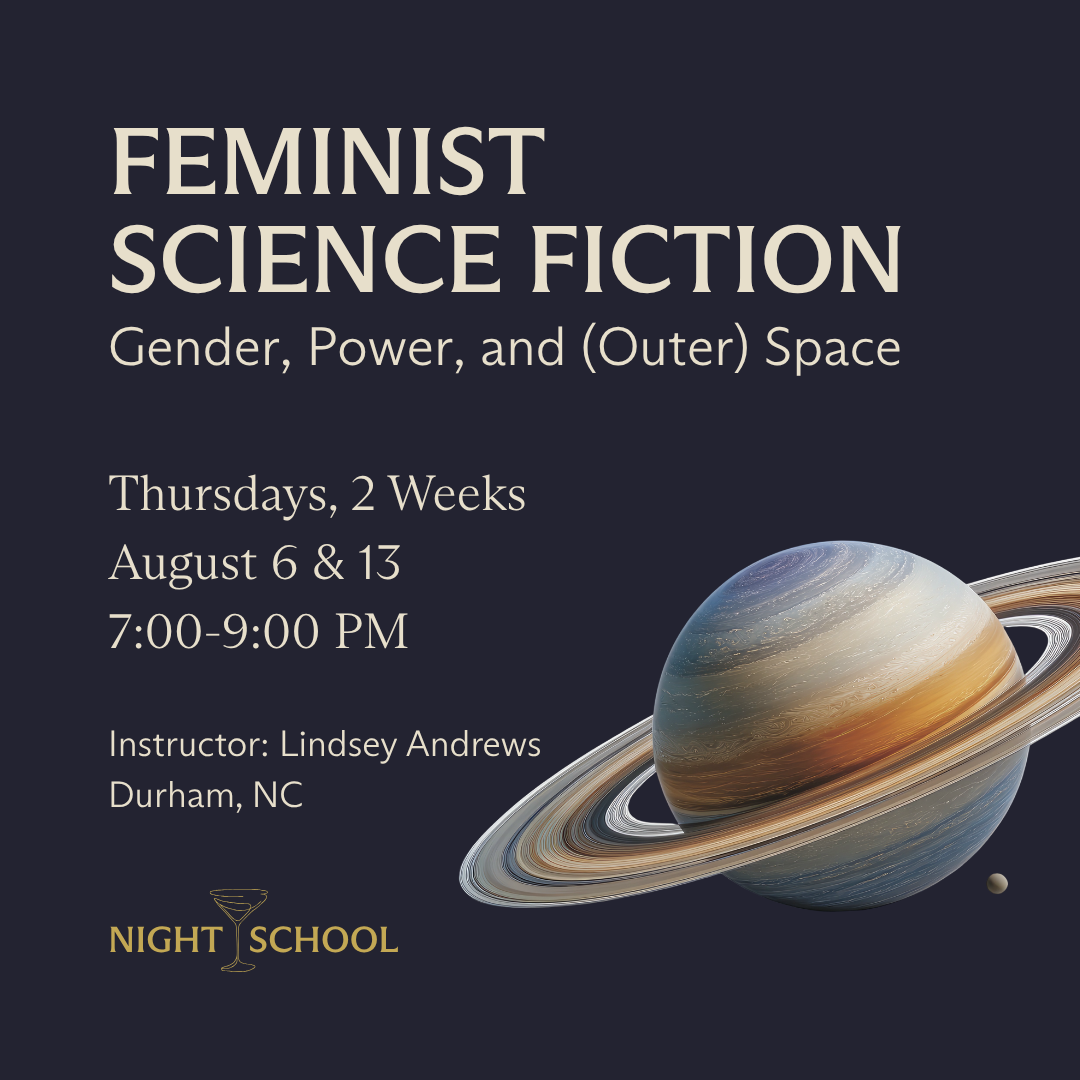 Feminist Science Fiction: Gender, Power, and (Outer) Space [Durham, NC]