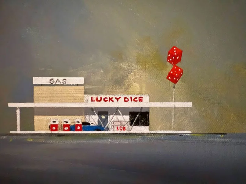 Lucky Dice Gas
| 6"x 8" Acrylic on Canvas |  |  Contact For Pricing