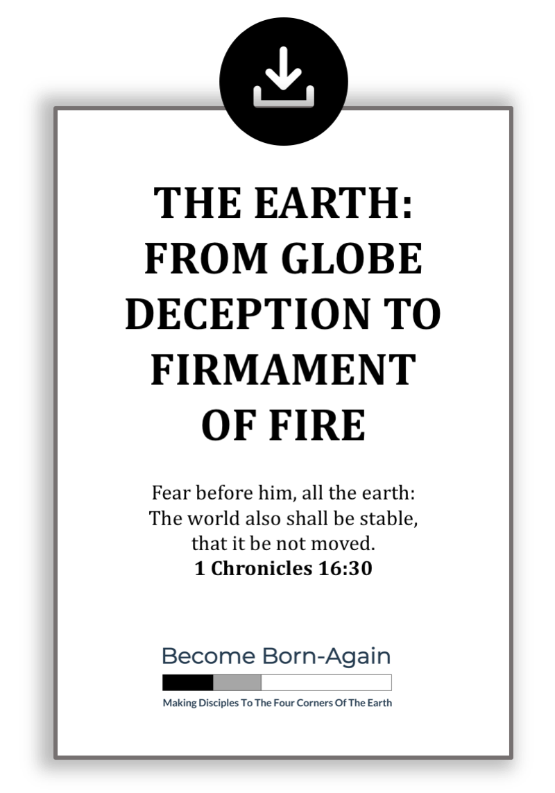 The Earth - From Globe Deception To Firmament Of Fire