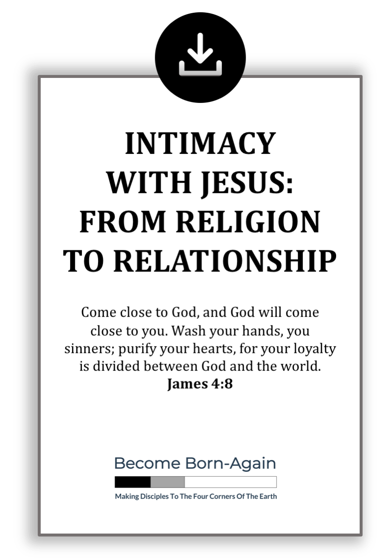 Intimacy With Jesus - From Religion To Relationship - Become Born-Again Ministry
