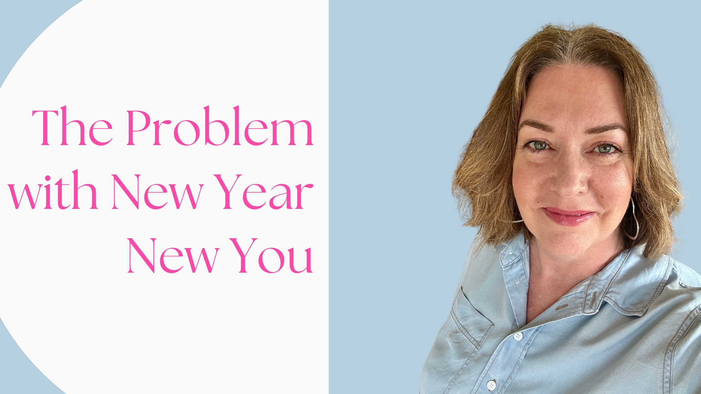The Problem with New Year New You