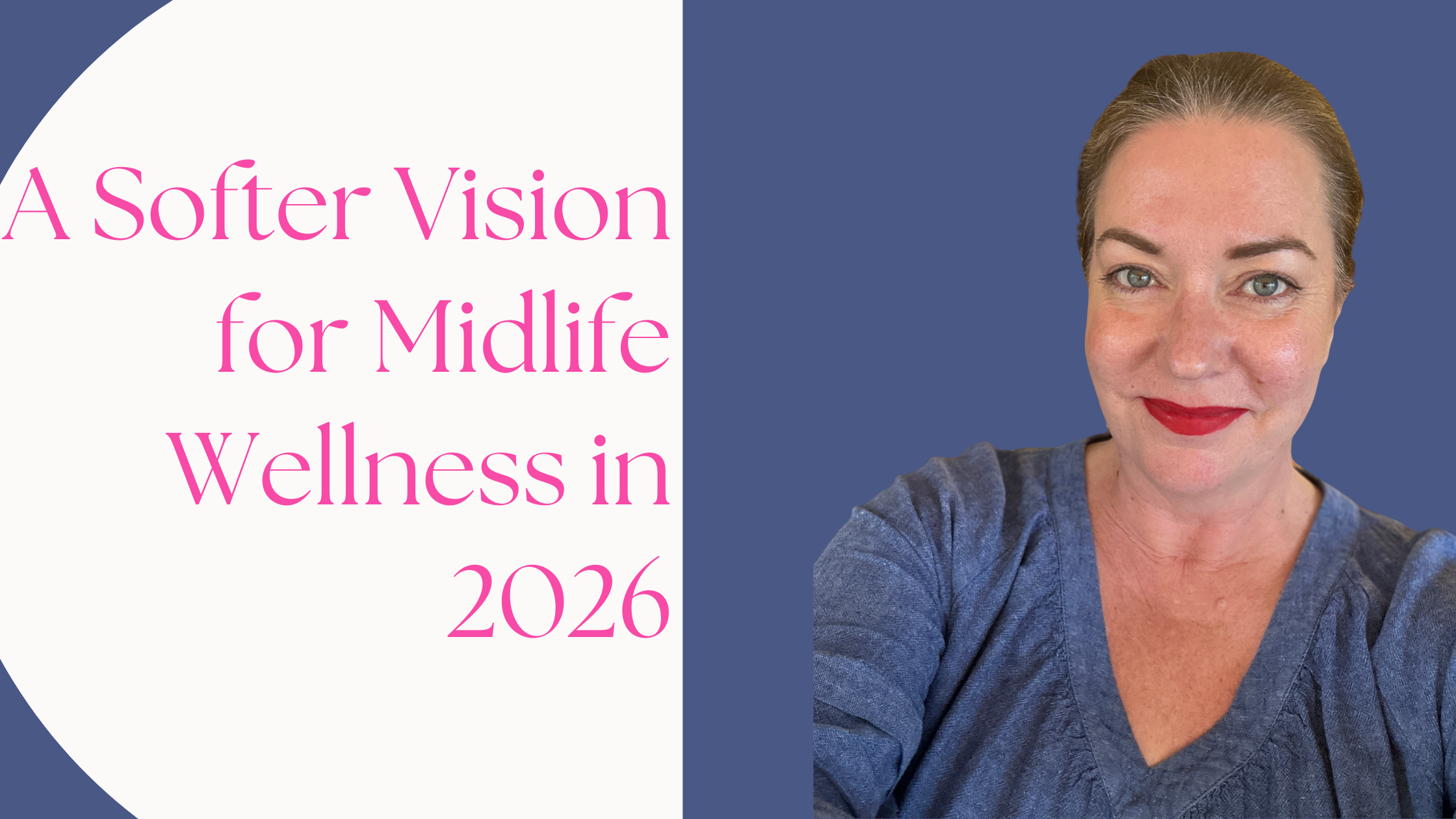 A Softer Vision for Midlife Wellness in 2026