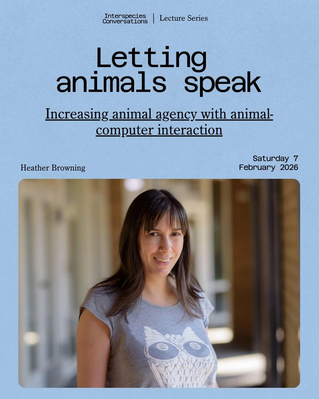 📣 New Lecture!

&ldquo;Letting Animals Speak: Increasing Animal Agency Through Animal-Computer Interaction&rdquo; with Dr Heather Browning

🎯 Animals have agency, preferences, and rich ways of expressing themselves. But how often do we truly listen