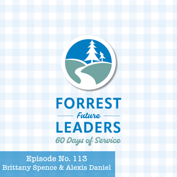 113. Brittany Spence &amp; Alexis Daniel - Forrest Future Leaders