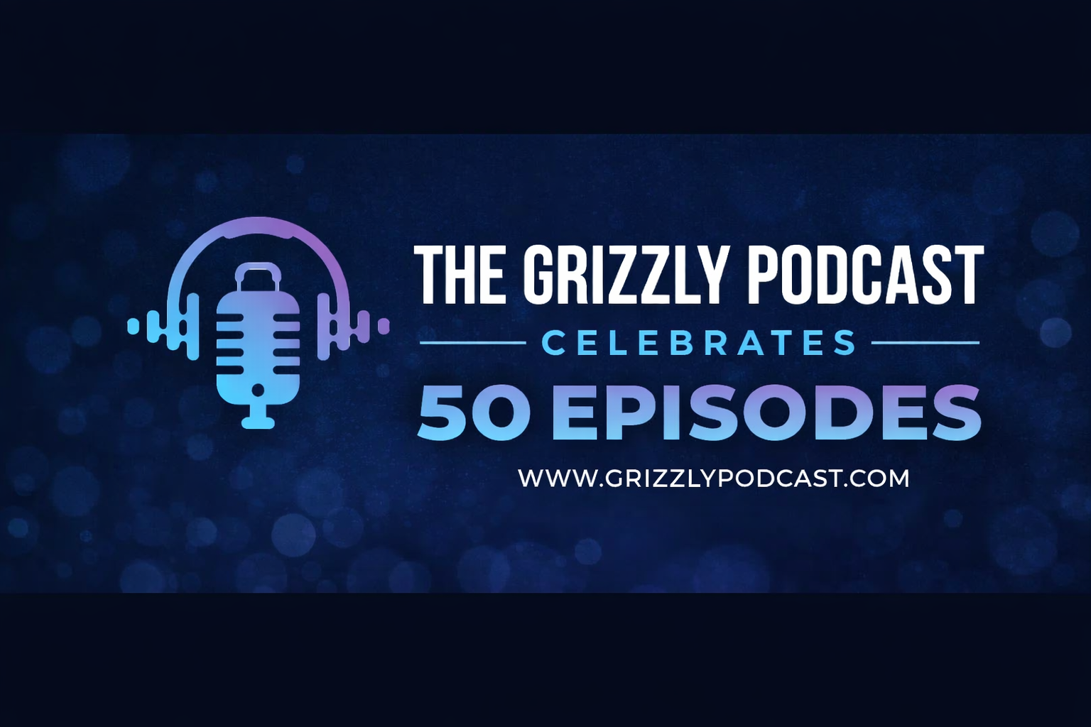 Happy 50th to The Grizzly Podcast!
