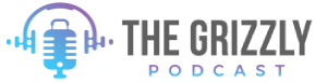 The Grizzly Podcast