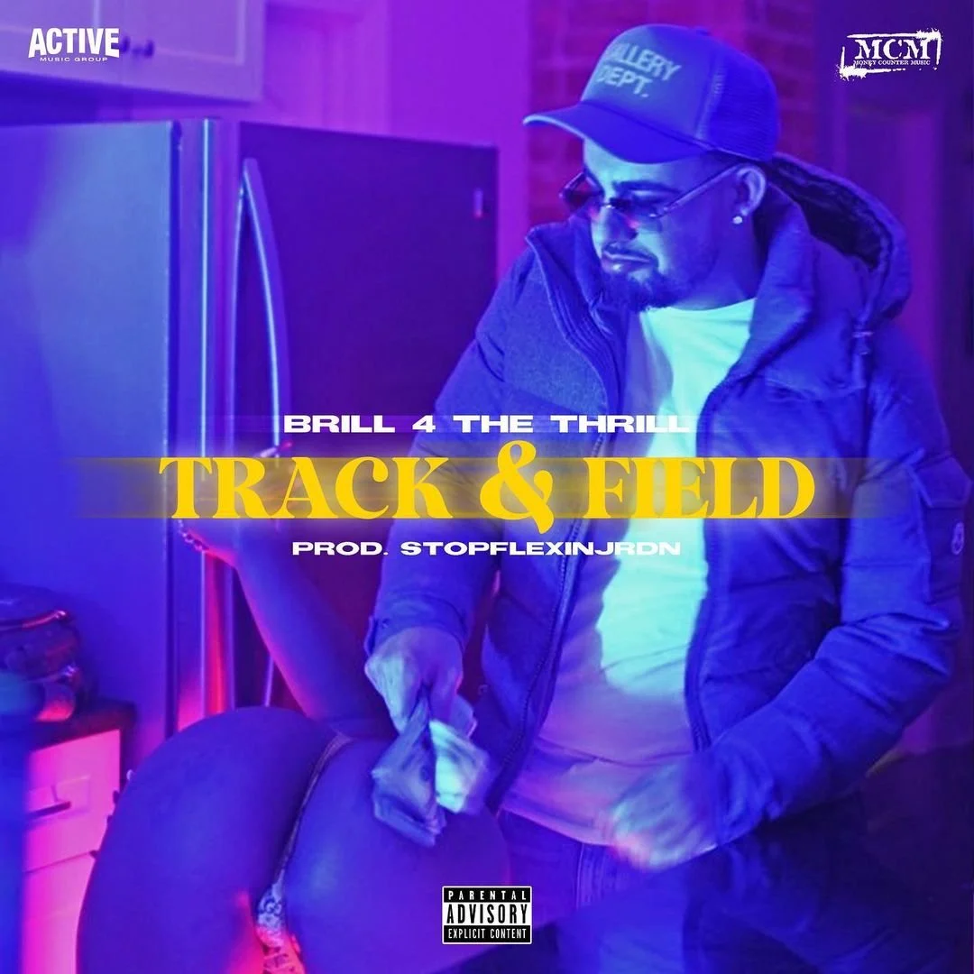 Brill 4 The Thrill drops fresh Song "Track &amp; Field"