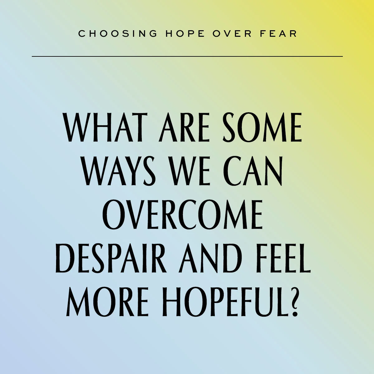 Choosing Hope Over Fear