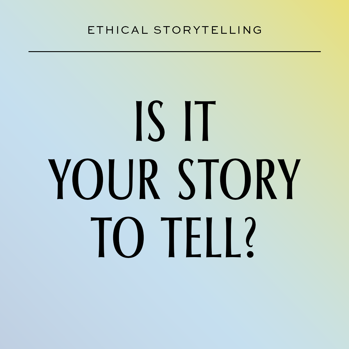 Ethical Storytelling